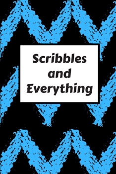 Paperback Scribbles and Everything: Create, design, make, draw, sketch, doodle, write, take notes and journal with this creativity and composition book. A Book