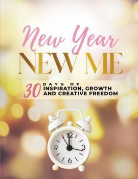 Paperback New Year, New Me: 30 Days of Inspiration, Growth and Creative Freedom Book
