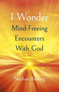 Paperback I Wonder: Mind-Freeing Encounters with God Book