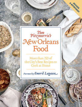 Paperback Tom Fitzmorris's New Orleans Food (Revised and Expanded Edition): More Than 250 of the City's Best Recipes to Cook at Home Book