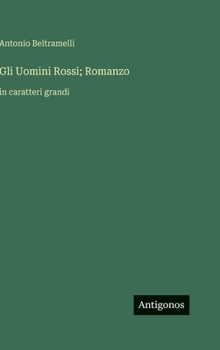 Gli Uomini Rossi; Romanzo: in caratteri grandi