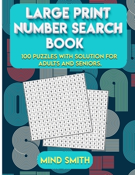 Paperback Large Print Number Search Book: 100 puzzles with solution for adults and seniors. [Large Print] Book
