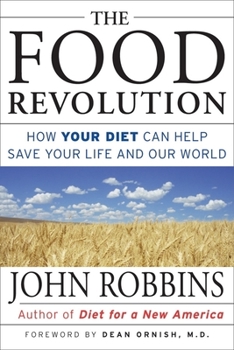 Paperback The Food Revolution: How Your Diet Can Help Save Your Life and Our World Book