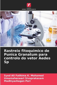 Paperback Rastreio fitoquímico de Punica Granatum para controlo do vetor Aedes Sp [Portuguese] Book