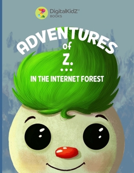 Adventures of Z in the Internet Forest: A Journey Through Digital Safety (DigitalKidZ)