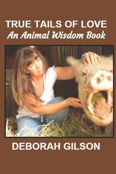 Paperback True Tails of Love: An Animal Wisdom Book