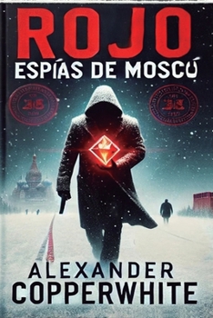 Rojo - Espías en Moscú (Los casos de Francisco Valiente Polillas) (Spanish Edition)