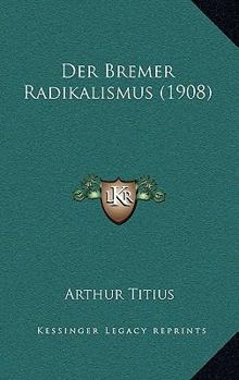 Paperback Der Bremer Radikalismus (1908) [German] Book