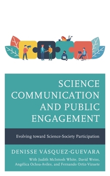 Hardcover Science Communication and Public Engagement: Evolving Toward Science-Society Participation Book