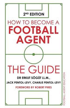 Paperback How to Become a Football Agent: The Guide: 2nd Edition Book