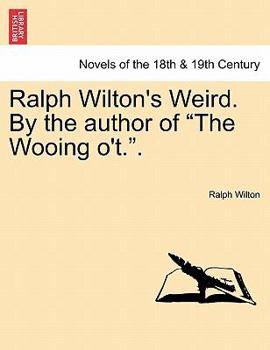 Ralph Wilton's Weird. By the author of "The Wooing o't" [Mrs. Hector].