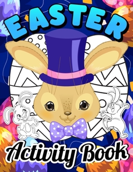 Paperback Easter Activity Book: Happy Easter Day Activity and Coloring Book for Kids, Teens, Adults - Easter Baskets, Eggs Mandalas, Bunnies Coloring Book