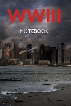 WWIII notebook: (6 x 9) 110 pages