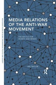 Paperback Media Relations of the Anti-War Movement: The Battle for Hearts and Minds Book