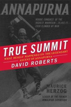 Hardcover True Summit: What Really Happened on the Legendary Ascent of Annapurna Book
