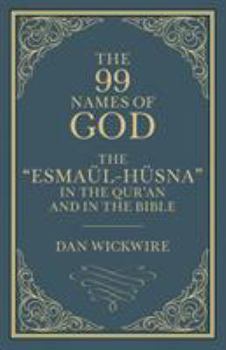 The 99 Names of God: The “Esmaül-Hüsna” in the Qur’an and in the Bible