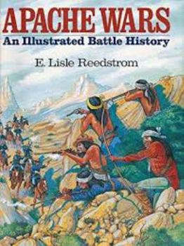 Hardcover Apache Wars: An Illustrated Battle History Book