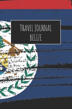 Paperback Travel Journal Belize: 6x9 Travel Notebook or Diary with prompts, Checklists and Bucketlists perfect gift for your Trip to Belize for every T Book