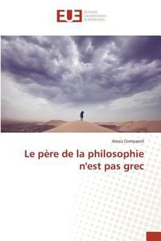 Paperback Le Père de la Philosophie Nest Pas Grec [French] Book