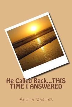 Paperback He Called Back...: This Time I Answered Book