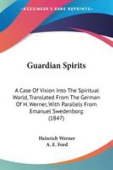 Paperback Guardian Spirits: A Case Of Vision Into The Spiritual World, Translated From The German Of H. Werner, With Parallels From Emanuel Sweden Book
