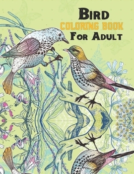 Bird coloring book for adult: A Bird Lovers Coloring Book with 50 Mindful Bird Designs (Bird Coloring Book)