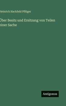 Hardcover Über Besitz und Ersitzung von Teilen einer Sache [German] Book