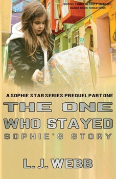 Paperback The One Who Stayed Sophie's Story: A Sophie Star Series Prequel Part One Book