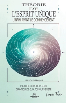 Paperback Théorie De L'esprit Unique - L'infini Avant Le Commencement [French] Book