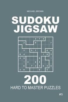 Paperback Sudoku Jigsaw - 200 Hard to Master Puzzles 9x9 (Volume 5) Book