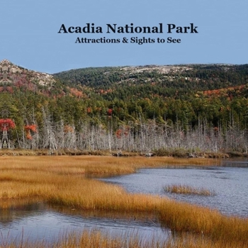 Paperback Acadia National Park Attractions Sights to See Kids Book: Great Way for Cildren to See the Attractions in Acadia National Park Book