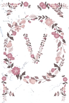 V Monogram Journal: Personalized Initial V, Motivational Heading Prompt - Lined Floral Notebook - Journal - Diary for Reflection