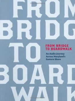 Hardcover From Bridge to Boardwalk: An Audio Journey Across Maryland's Eastern Shore Book