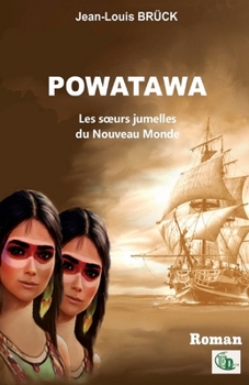 Paperback POWATAWA, les soeurs jumelles du Nouveau Monde [French] Book
