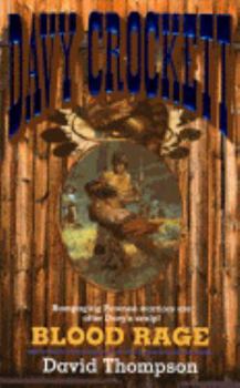 Blood Rage (Davy Crockett , No 5) - Book #5 of the Davy Crockett