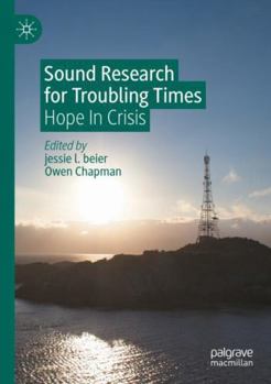 Paperback Sound Research for Troubling Times: Hope In Crisis Book