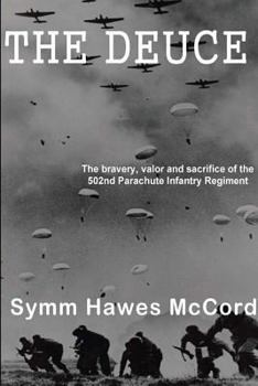 Paperback The Deuce: The bravery, valor and sacrifice of the 502nd Parachute Infantry Regiment Book