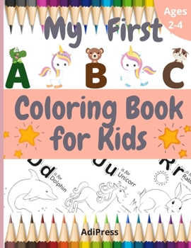My First ABC Coloring Book for Kids Ages 2-4: Practice with Letters and Color the Animals (Kids coloring activity books)