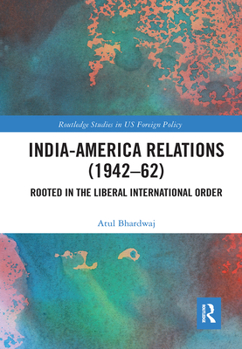 Paperback India-America Relations (1942-62): Rooted in the Liberal International Order Book