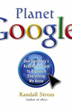 Hardcover Planet Google: One Company's Audacious Plan To Organize Everything We Know Book