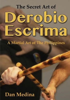 Paperback The Secret Art of Derobio Escrima: A Martial Art of the Philippines Book