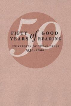 Hardcover Fifty Years of Good Reading: University of Texas Press, 1950-2000 Book