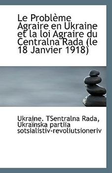 Paperback Le Probleme Agraire En Ukraine Et La Loi Agraire Du Centralna Rada (Le 18 Janvier 1918) Book