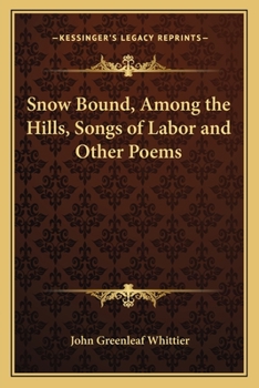 Paperback Snow Bound, Among the Hills, Songs of Labor and Other Poems Book