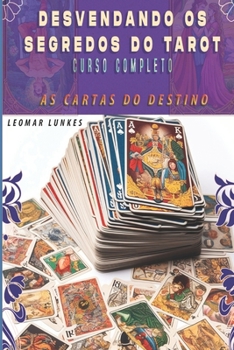 Paperback Desvendando os Segredos do Tarot - Curso Completo: As Cartas do Destino [Portuguese] Book