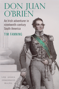 Hardcover Don Juan O'Brien: An Irish Adventurer in Nineteenth-Century South America Book
