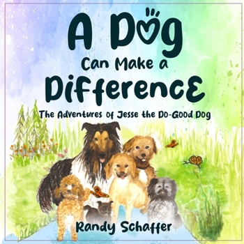 Paperback A Dog Can Make A Difference: The Adventures of Jesse the Do-Good Dog Book