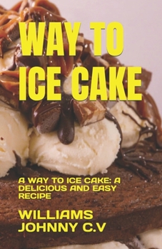 WAY TO ICE CAKE: A WAY TO ICE CAKE: A DELICIOUS AND EASY RECIPE