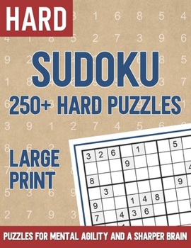 Paperback 250+ Sudoku Hard Puzzles Large Print: Puzzles for Mental Agility and a Sharper Brain Book