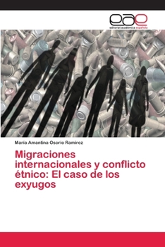 Paperback Migraciones internacionales y conflicto étnico: El caso de los exyugos [Spanish] Book
